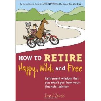 How to Retire Happy Wild and Free